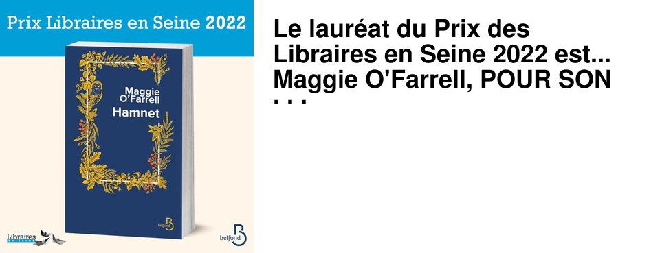Le laur�at du Prix des Libraires en Seine 2022 est... Maggie O'Farrell, POUR SON ROMAN HAMNET !!!