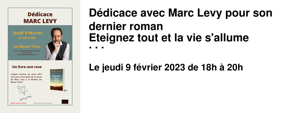 D�dicace avec Marc Levy pour son dernier roman Eteignez tout et la vie s'allume � la Librairie les Beaux Titres