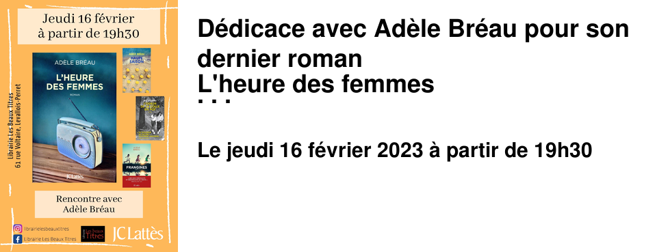D�dicace avec Ad�le Br�au pour son dernier roman L'heure des femmes � la Librairie les Beaux Titres
