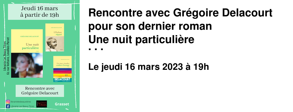 Rencontre avec Gr�goire Delacourt pour son dernier roman Une nuit particuli�re � la Librairie les Beaux Titres