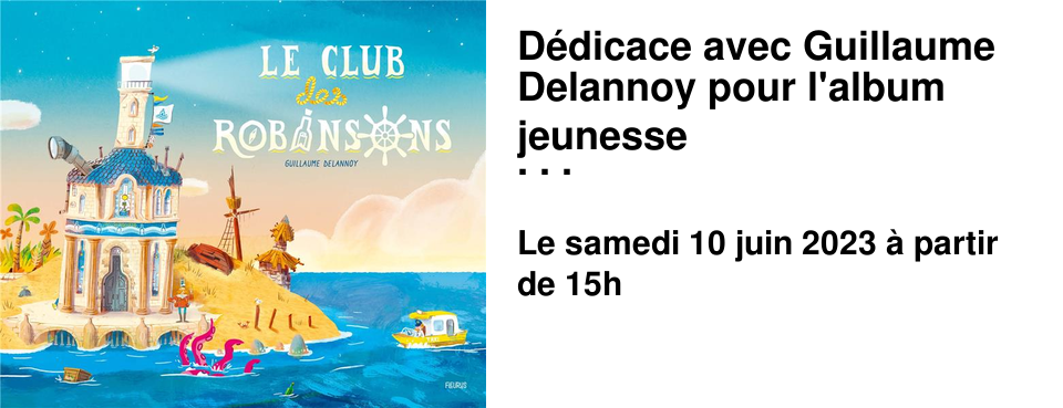 D�dicace avec Guillaume Delannoy pour l'album jeunesse Le club des Robinsons � la Librairie les Beaux Titres
