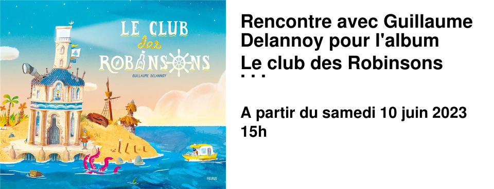 Rencontre avec Guillaume Delannoy pour l'album Le club des Robinsons � la Librairie les Beaux Titres