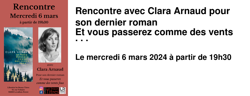 Rencontre avec Clara Arnaud pour son dernier roman Et vous passerez comme des vents fous � la Librairie les Beaux Titres