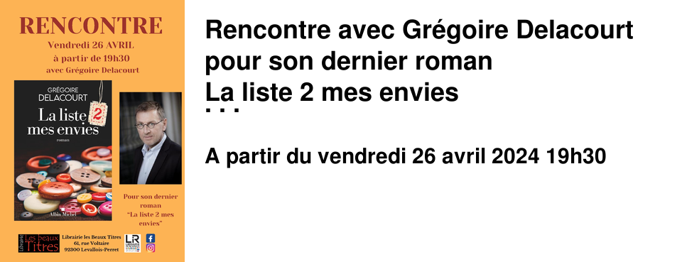 Rencontre avec Gr�goire Delacourt pour son dernier roman La liste 2 mes envies � la Librairie les Beaux Titres