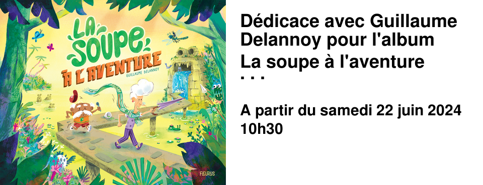D�dicace avec Guillaume Delannoy pour l'album La soupe � l'aventure � la Librairie les Beaux Titres
