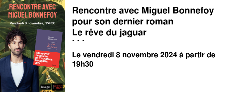 Rencontre avec Miguel Bonnefoy pour son dernier roman Le r�ve du jaguar � la Librairie les Beaux Titres