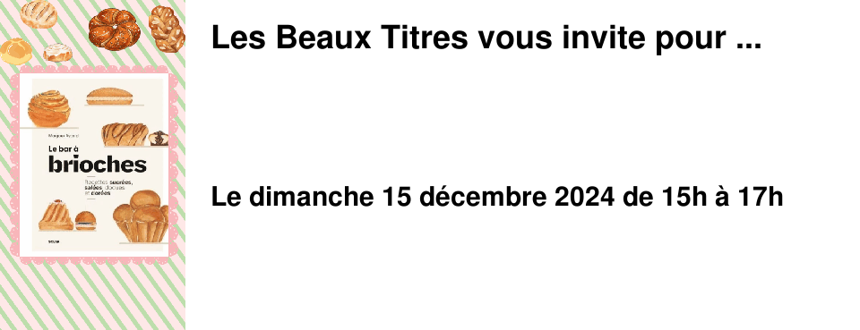 Les Beaux Titres vous invite pour ...