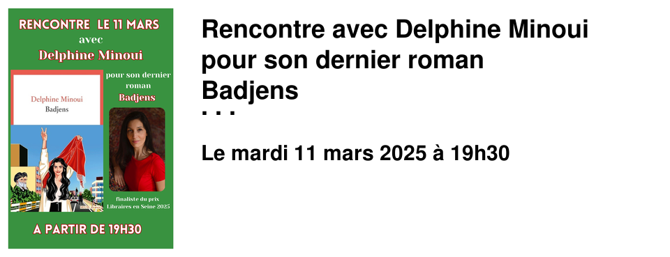 Rencontre avec Delphine Minoui pour son dernier roman Badjens � la Librairie les Beaux Titres