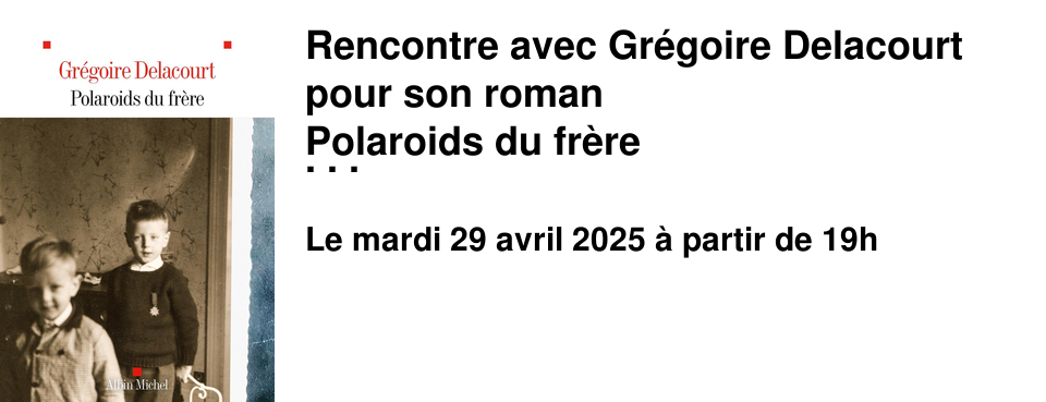 Rencontre+avec+Gr�goire+Delacourt+pour+son+roman Polaroids+du+fr�re �+la+Librairie+les+Beaux+Titres