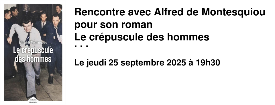 Rencontre+avec+Alfred+de+Montesquiou+pour+son+roman Le+cr�puscule+des+hommes �+la+Librairie+les+Beaux+Titres
