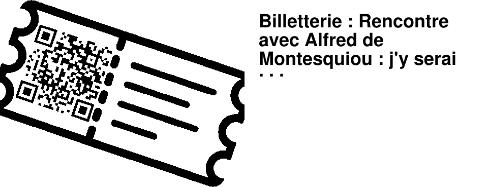 Billetterie : Rencontre avec Alfred de Montesquiou : j'y serai !!!