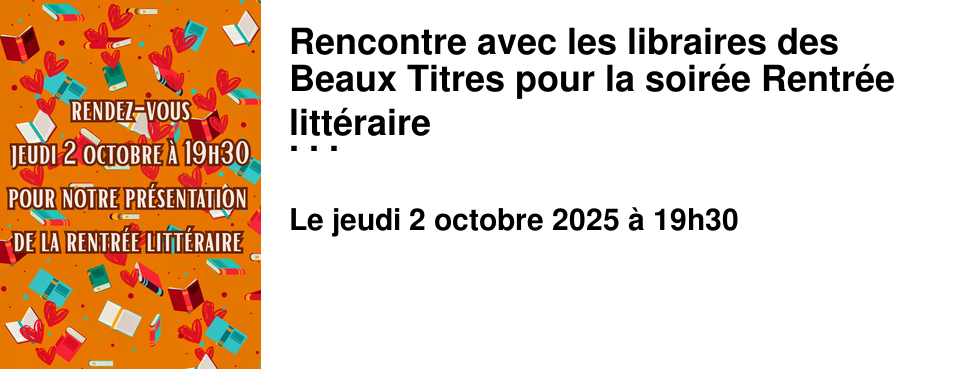 Rencontre+avec+les+libraires+des+Beaux+Titres+pour+la+soir�e+Rentr�e+litt�raire �+la+Librairie+les+Beaux+Titres