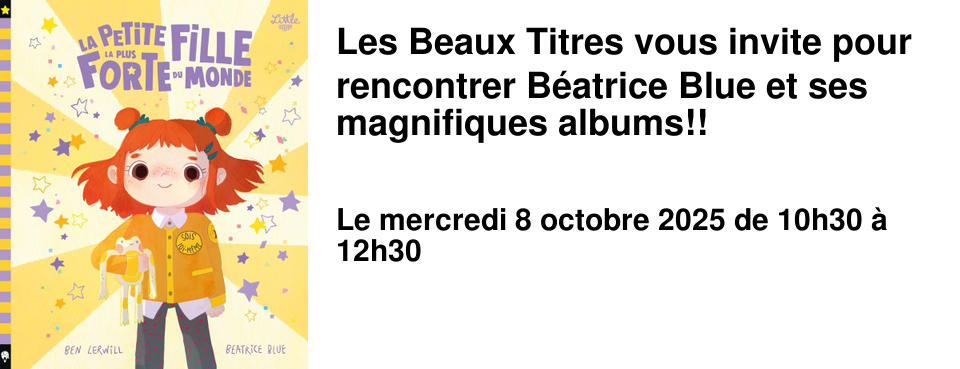 Les+Beaux+Titres+vous+invite+pour+rencontrer+B�atrice+Blue+et+ses+magnifiques+albums!!