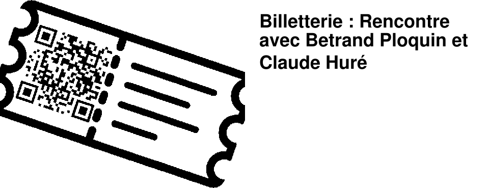 Billetterie : Rencontre avec Betrand Ploquin et Claude Hur�