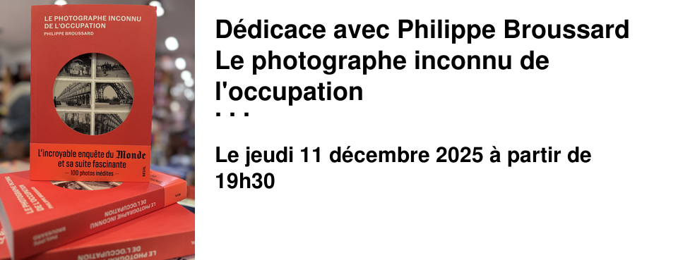 D�dicace+avec+Philippe+Broussard Le+photographe+inconnu+de+l'occupation �+la+Librairie+les+Beaux+Titres