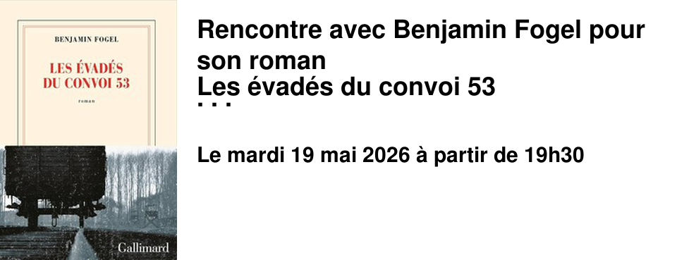 Rencontre avec Benjamin Fogel pour son roman Les �vad�s du convoi 53 � la Librairie les Beaux Titres